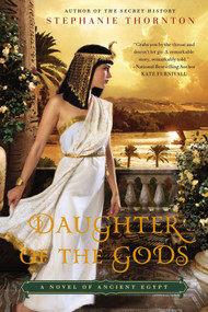 Daughter of the Gods (A Novel of Ancient Egypt) by Stephanie Thornton, 9780451417794