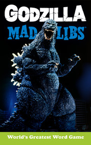 Godzilla Mad Libs (World's Greatest Word Game) by Laura Macchiarola, Mad Libs, 9780593226742