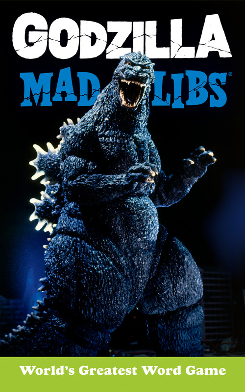 Godzilla Mad Libs (World's Greatest Word Game) by Laura Macchiarola, Mad Libs, 9780593226742
