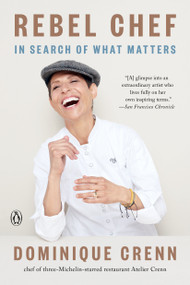 Rebel Chef (In Search of What Matters) - 9780735224766 by Dominique Crenn, Emma Brockes, 9780735224766