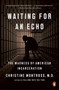 Waiting for an Echo (The Madness of American Incarceration) - 9780143110668 by Christine Montross, 9780143110668