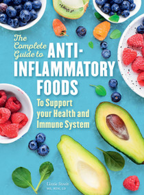 The Complete Guide to Anti-Inflammatory Foods (To Boost Your Health and Immune System) by Lizzie Streit, 9780785839644