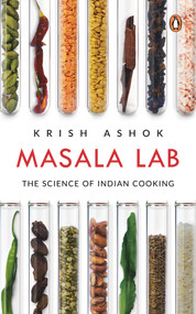 Masala Lab (The Science of Indian Cooking) by Krish Ashok, 9780143451372