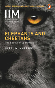 Elephants and Cheetahs (The Beauty of Operations) by Saral Mukherjee, 9780143451730