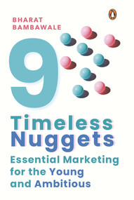 Nine Timeless Nuggets (Essential Marketing for the Young and Ambitious) by Bharat Bambawale, 9780670093854