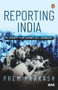 Reporting India (My Seventy-year Journey as a Journalist) by Prem Prakash, 9780670093984