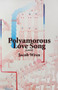 Polyamorous Love Song by Jacob Wren, 9781771660303