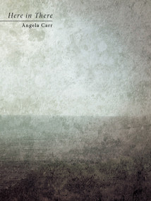Here in There by Angela Carr, 9781771660327