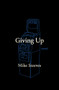 Giving Up by Mike Steeves, 9781771660914
