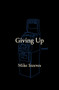 Giving Up by Mike Steeves, 9781771660914