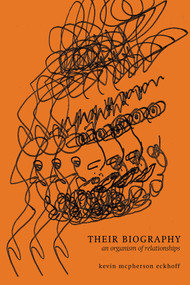 their biography (an organism of relationships) by kevin mcpherson eckhoff, 9781771660945