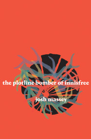 The Plotline Bomber of Innisfree by Josh Massey, 9781771661263