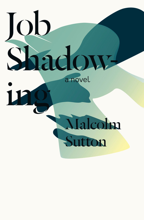 Job Shadowing by Malcolm Sutton, 9781771662024