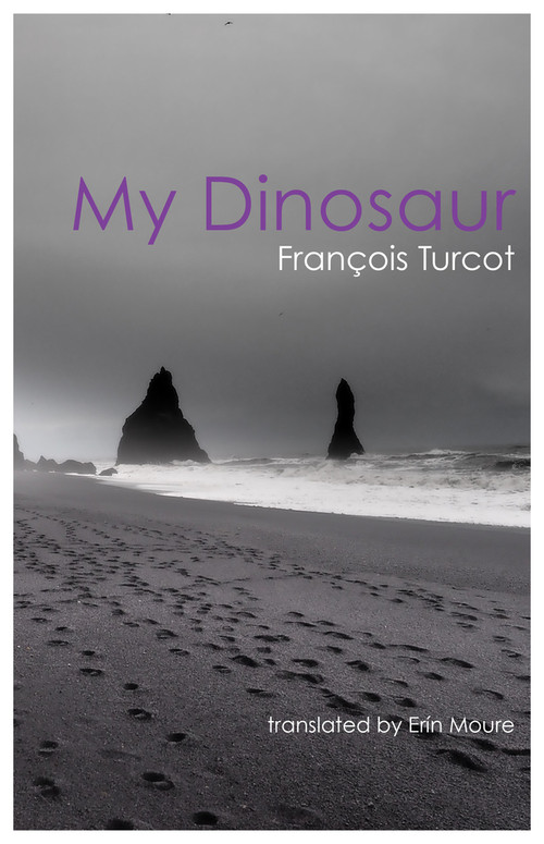 My Dinosaur by François Turcot, Erín Moure, 9781771662307