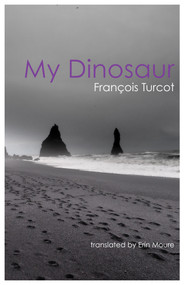 My Dinosaur by François Turcot, Erín Moure, 9781771662307