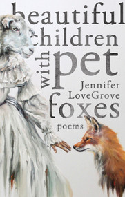 Beautiful Children with Pet Foxes by Jennifer LoveGrove, 9781771662864