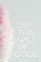 This Will Be Good by Mallory Tater, 9781771663946