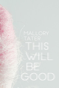This Will Be Good by Mallory Tater, 9781771663946