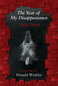 The Year of My Disappearance by Carole David, Donald Winkler, 9781771664158