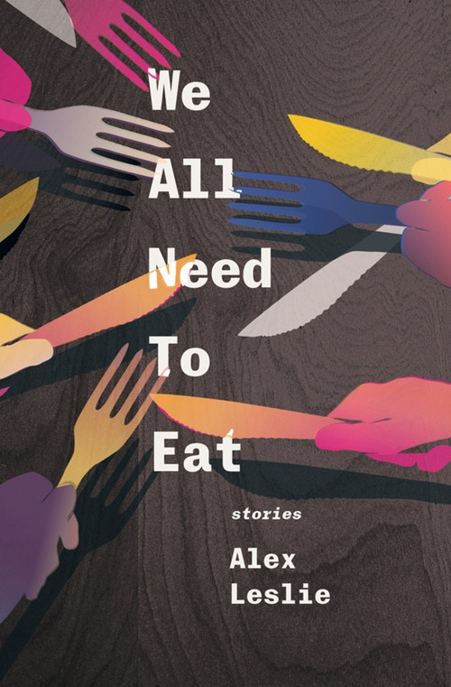 We All Need To Eat by Alex Leslie, 9781771664196