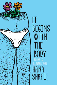 It Begins With The Body by Hana Shafi, 9781771664431