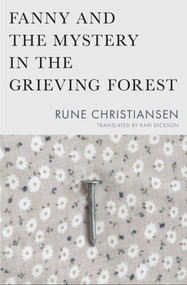 Fanny and the Mystery in the Grieving Forest by Rune Christiansen, Kari Dickson, 9781771665186
