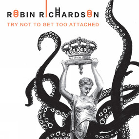 Try Not to Get Too Attached by Robin Richardson, 9781771665506