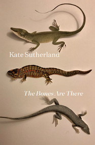 The Bones Are There by Kate Sutherland, 9781771666251