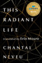 This Radiant Life by Chantal Neveu, Erín Moure, 9781771666336