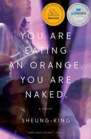 You Are Eating an Orange. You Are Naked. by Sheung-King, 9781771666411