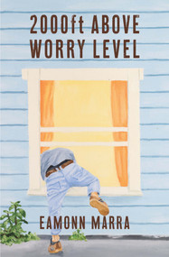 2000ft Above Worry Level by Eamonn Marra, 9781776562978