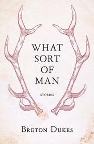 What Sort of Man by Breton Dukes, 9781776563029