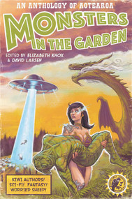 Monsters in the Garden (An Anthology of Aotearoa New Zealand Science Fiction and Fantasy) by David Larsen, Elizabeth Knox, 9781776563104