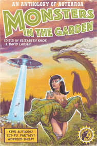 Monsters in the Garden (An Anthology of Aotearoa New Zealand Science Fiction and Fantasy) by David Larsen, Elizabeth Knox, 9781776563104