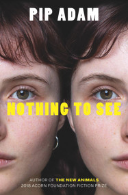 Nothing To See by Pip Adam, 9781776563159