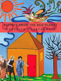 Recipes from The Red Planet by Meredith Quartermain, Susan Bee, 9781897388655