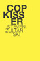 Cop Kisser by Steven Zultanski, 9781897388709