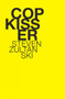 Cop Kisser by Steven Zultanski, 9781897388709