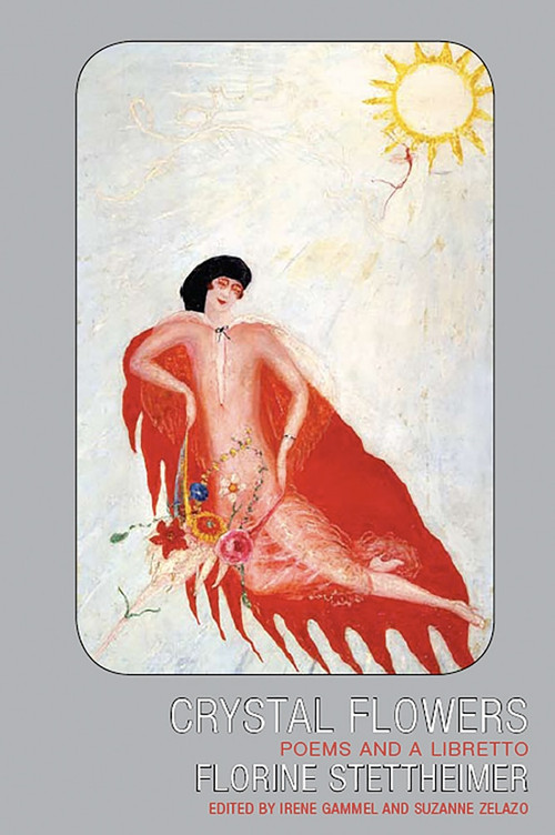 Crystal Flowers (Poems and a Libretto) by Florine Stettheimer, Irene Gammel, Suzanne Zelazo, 9781897388723