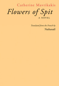 Flowers of Spit by Catherine Mavrikakis, Nathanaël, 9781897388884