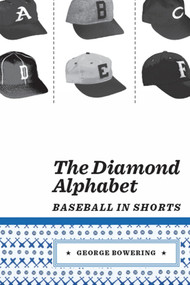 The Diamond Alphabet (Baseball in Shorts) by George Bowering, 9781897388945