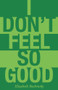I Don't Feel So Good by Elizabeth Bachinsky, 9781927040546