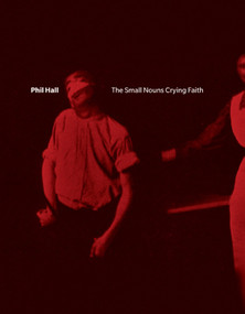 The Small Nouns Crying Faith by Phil Hall, 9781927040584