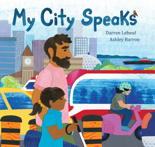My City Speaks by Darren Lebeuf, Ashley Barron, 9781525304149