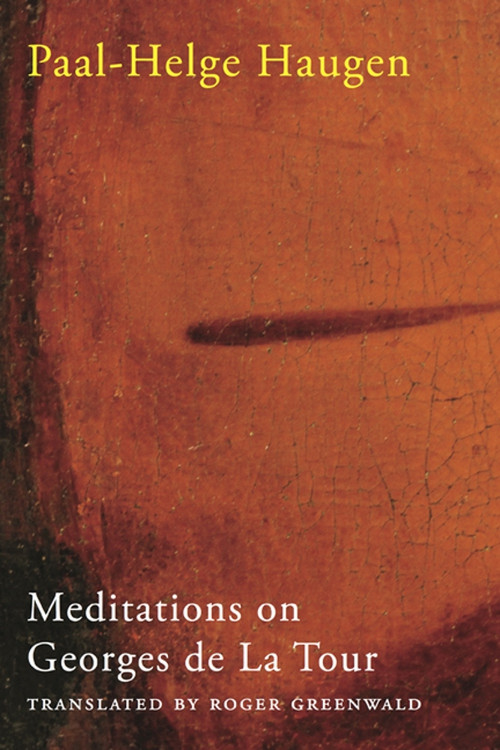 Meditations on Georges de La Tour by Paal-Helge Haugen, Roger Greenwald, 9781927040638
