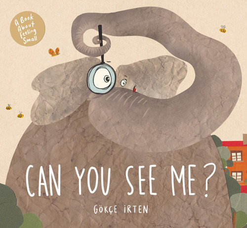 Can You See Me? (A Book About Feeling Small) by Gokce Irten, Gokce Irten, 9781525308376