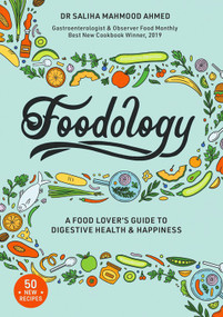 Foodology (A Food-lover's Guide to Digestive Health and Happiness) by Saliha Mahmood Ahmed, 9781529319828