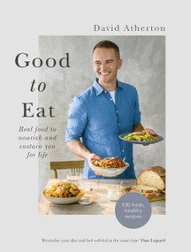 Good to Eat (Feel Good Food to Energize You for Life) by David Atherton, 9781529352634
