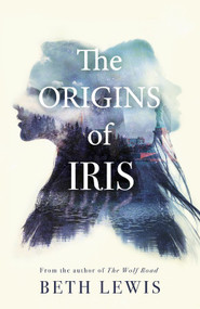 The Origins of Iris by Beth Lewis, 9781529357684