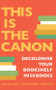 The is the Canon (Decolonize Your Bookshelves in 50 Books) by Kadija Sesay, Deirdre Osborne, Joan Anim-Addo, 9781529414592